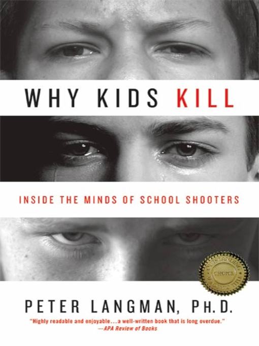 Title details for Why Kids Kill by Peter Langman, PhD - Wait list